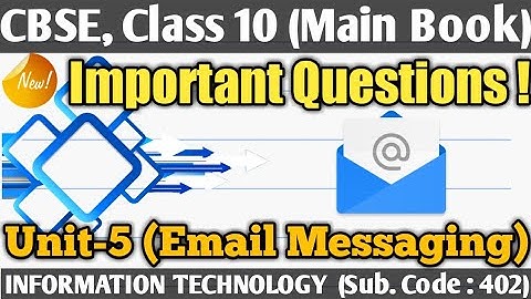 Important Questions! Unit 5 Email Messaging Class 10, Information Technology Sub: 402