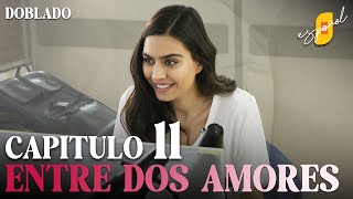 Entre Dos Amores | İkisini de Sevdim  Capítulo 11 | Doblado