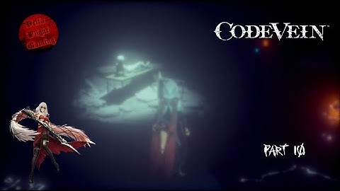 Code Vein | Part 10 - Exploring Some Memories