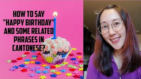 Daily Cantonese Learning #141: [Beginners]How to say "Happy Birthday" & some more greeting phrases?