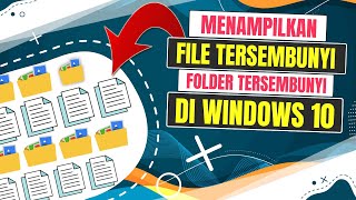 Cara Menampilkan File dan Folder Tersembunyi di Windows 10