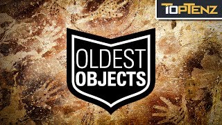 Top 10 OLDEST Known OBJECTS Made by Man and his Ancestors