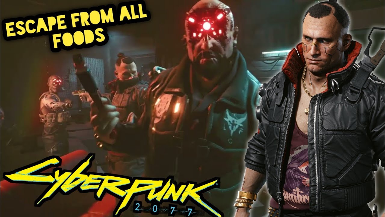 Cyberpunk 2077 Escape From All Foods YouTube