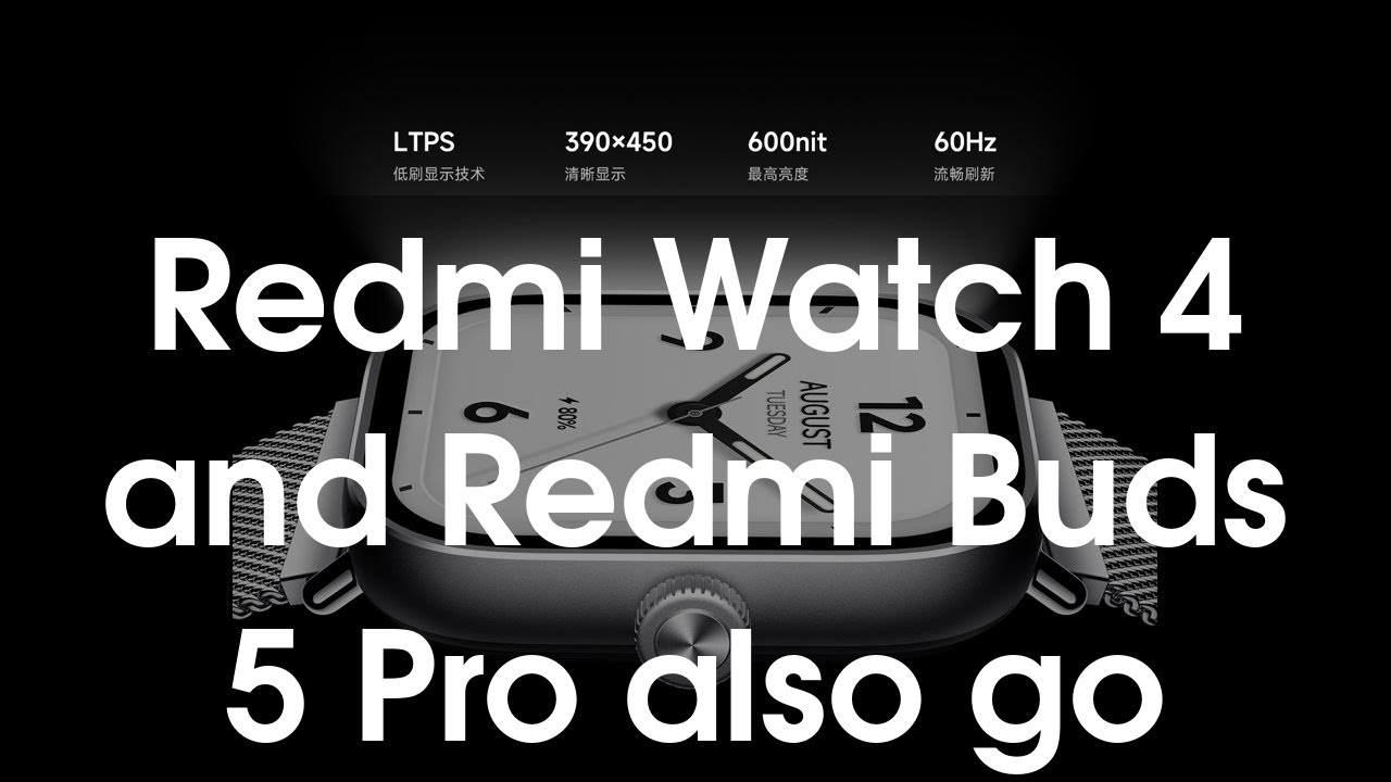 Redmi Watch 4 and Redmi Buds 5 Pro also go official -  news