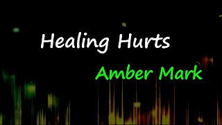 Amber Mark - Healing Hurts (Lyrics)