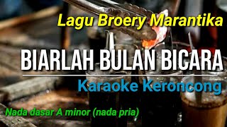 BIARLAH BULAN BICARA || BROERY MARANTIKA KARAOKE KERONCONG NADA PRIA / A-minor