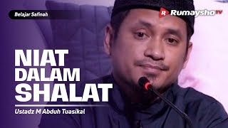 Belajar Safinah (17) : Niat dalam Shalat - Ustadz M Abduh Tuasikal