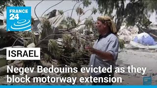 Israel evicting Negev Bedouins as they block planned motorway extension • FRANCE 24 English