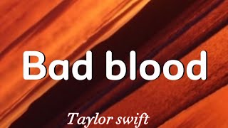 Bad blood - Taylor Swift   ~Lyrics~ 🔥