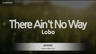 Lobo-There Ain't No Way (Karaoke Version)