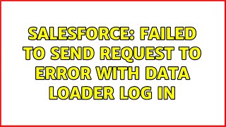 Salesforce: Failed to send request to error with Data Loader Log In (2 Solutions!!)