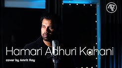 Hamari Adhuri Kahani (Unplugged) Cover Song | Arijit Singh | by Amrit Ray  - Durasi: 4:25. 