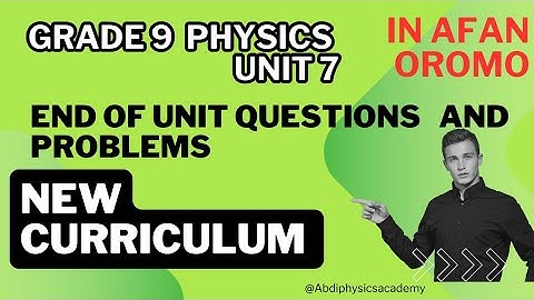 Grade 9 Physics Unit 7 _ End of Unit Questions and Problems _ new curriculum _ in Afan Oromo