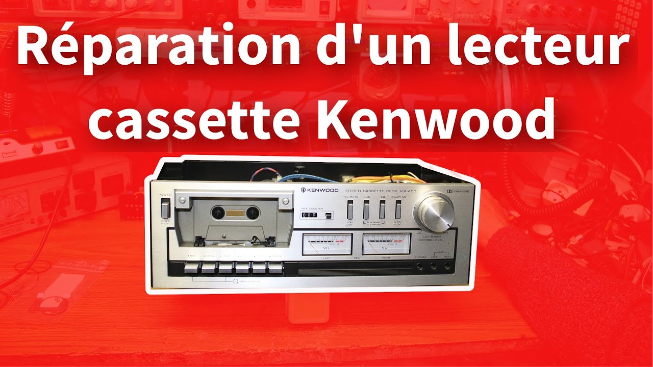 Réparation d'un lecteur cassette Kenwood 