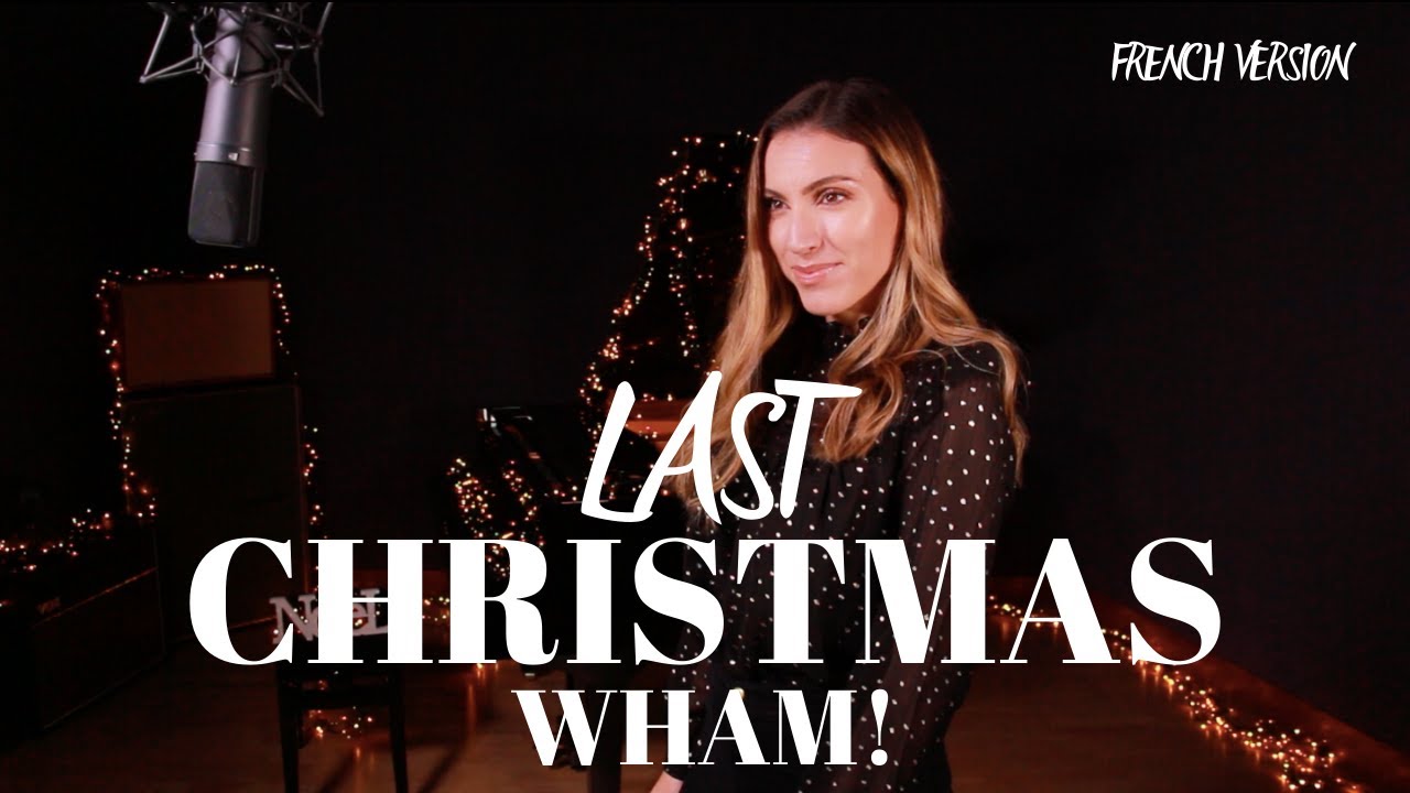 LAST CHRISTMAS  FRENCH VERSION  WHAM  SARAH COVER 