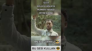 MERT GÖRMEZ - Tekir - Ağlaya Ağlaya - ROMAN HAVASI RİTİM SHOW Resimi