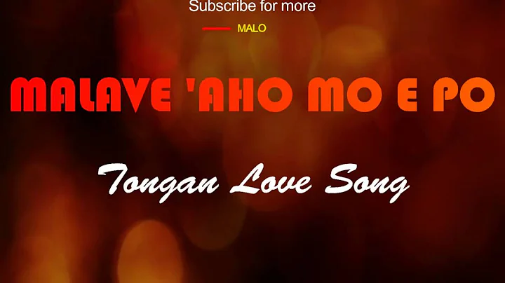Tongan Love Song ; MALAVE 'AHO MO E PO