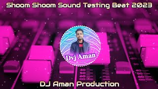 Shoom Shoom Sound Testing Beat 2023 - DJ Aman Production