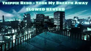 Trippie Redd – Took My Breath Away ^Slowed And Reverb^ 1 Hour