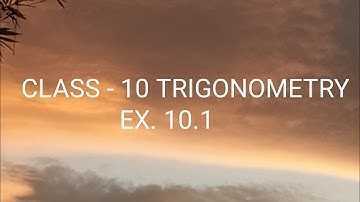 class -10 trigonometry ex. 10.1