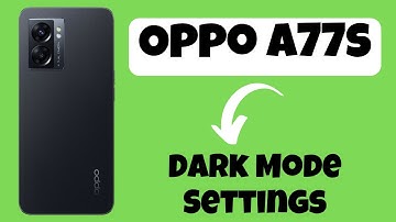 Oppo A77s Dark Mode Settings