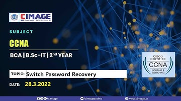 CCNA - Switch Password Recovery B.Sc.IT-PPU-2nd Year 2020-2023, 28.3.2022 by Murali Sir - CIMAGE
