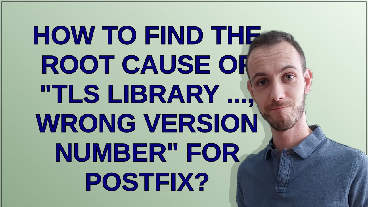 How to find the root cause of tls library wrong version number