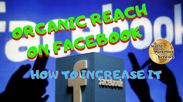 Organic Reach On Facebook: How to Increase It