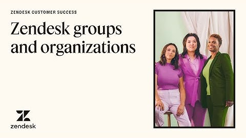 Zendesk groups and organizations | Customer success resources