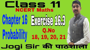 Class 11/Ex 16.3/Q. No 18, 19, 20, 21/Chapter 16/Probability  /NCERT/Cbse/BSEH/Maths