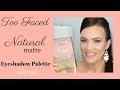 New! Too Faced Natural Matte Eyeshadow Palette Swatches - HOODED EYES, BEGINNER, MATURE SKIN