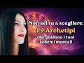 NON SEI TU A SCEGLIERE : I 9 ARCHETIPI CHE GUIDANO I TUOI SCHEMI MENTALI  - Vera Zanetti