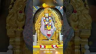 # Om Sai RamShri Saibaba Sansthan Trust Shirdi 25-03-25 Madhyam Aarti Shirdi Sai sansthan trust NGO