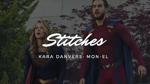 Supergirl and Mon El || Stitches