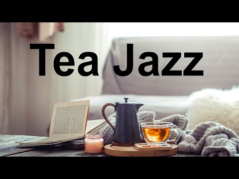 Afternoon Tea Jazz - Relaxing Tea JAZZ Music For Work, Study, Calm