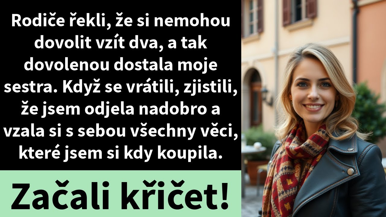 Rodiče řekli, že si nemohou dovolit vzít dva, a tak dovolenou dostala moje sestra. Když se vrátili,