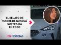 EXCLUSIVO. Habla madre de guagua de 4 meses sustraída en robo: “Entré en desesperación”