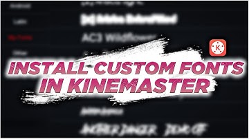 How To Install Custom Fonts In Kinemaster🔥