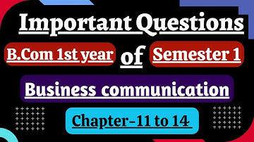 Important questions of Business communication B.com 1st year semester 1 Chapter 11 to 14