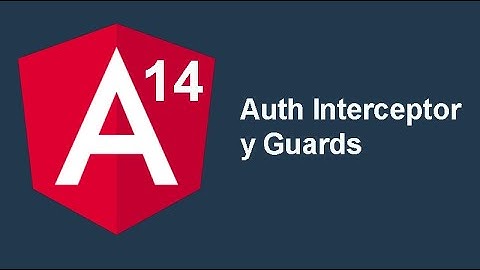 27. Curso Angular 14 [2022] - Auth Interceptor y Guards