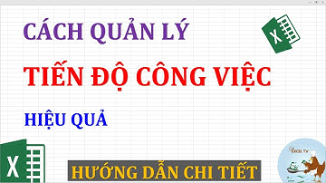 Quản lý tiến độ công việc hiệu quả bằng Excel (hướng dẫn chi tiết)