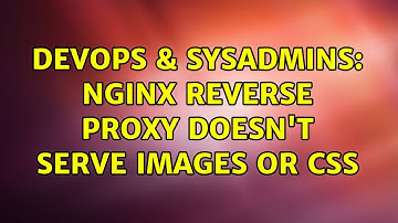 DevOps & SysAdmins: Nginx Reverse Proxy Doesn