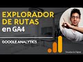 Explorador de Rutas [Google Analytics 4] [GA4]