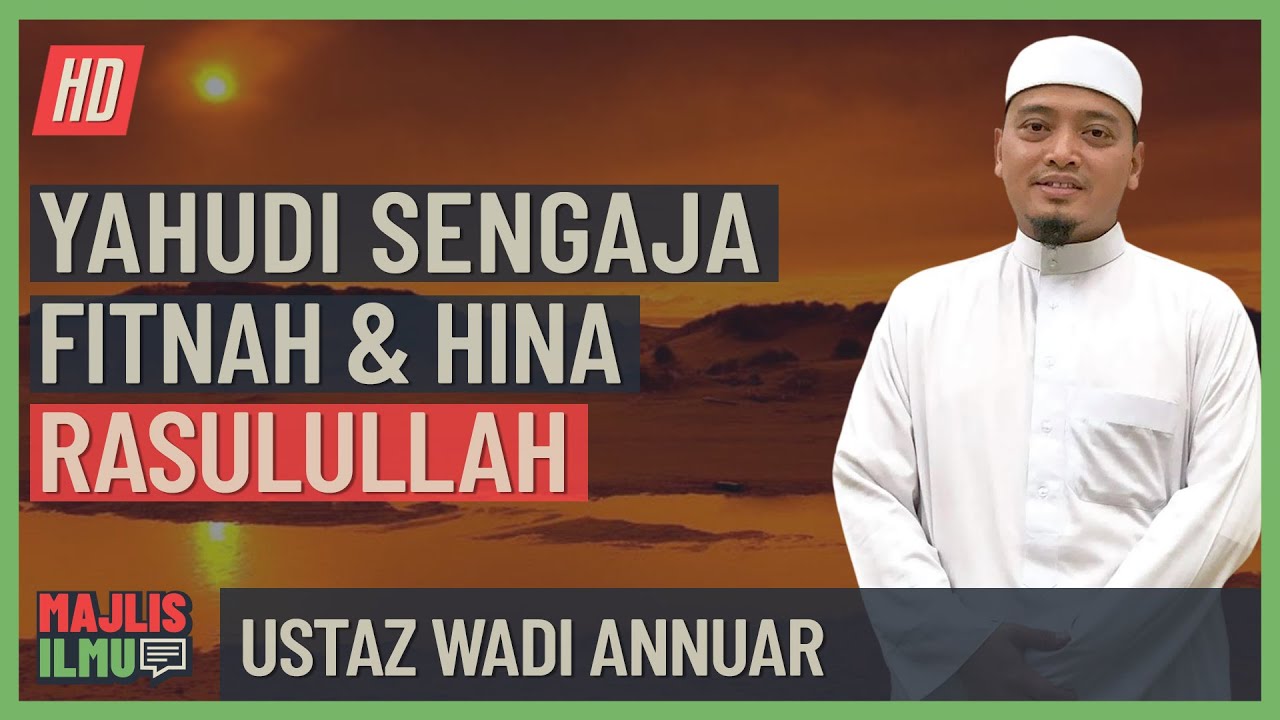 Ustaz Wadi Annuar - Y*h*d1 Sengaja Fitnah Dan Hina Rasulullah