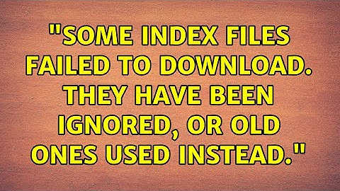 Ubuntu: "Some index files failed to download. They have been ignored, or old ones used instead."