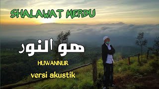 Shalawat Merdu II Huwannur Versi Akustik II Lirik   Tarjemah