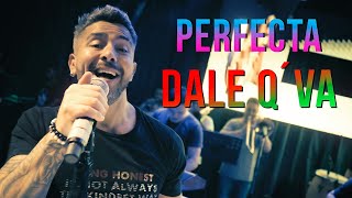 Dale Q´ Va - Perfecta (Video Oficial)