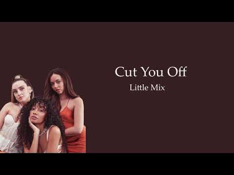 ✧ Little Mix - Cut You Off (Lyrics) ✧