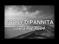 DIPANNITA Slowed And Reverb Sorry Dipannita Tarif Shifat Maruf Parvez Slowed Reverb
