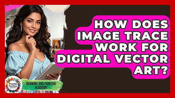 How Does Image Trace Work For Digital Vector Art? - Drawing and Painting Academy